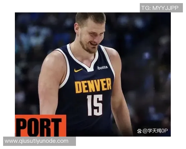 约基奇盛赞瓦兰天赋出众称其为另一个版本的自己